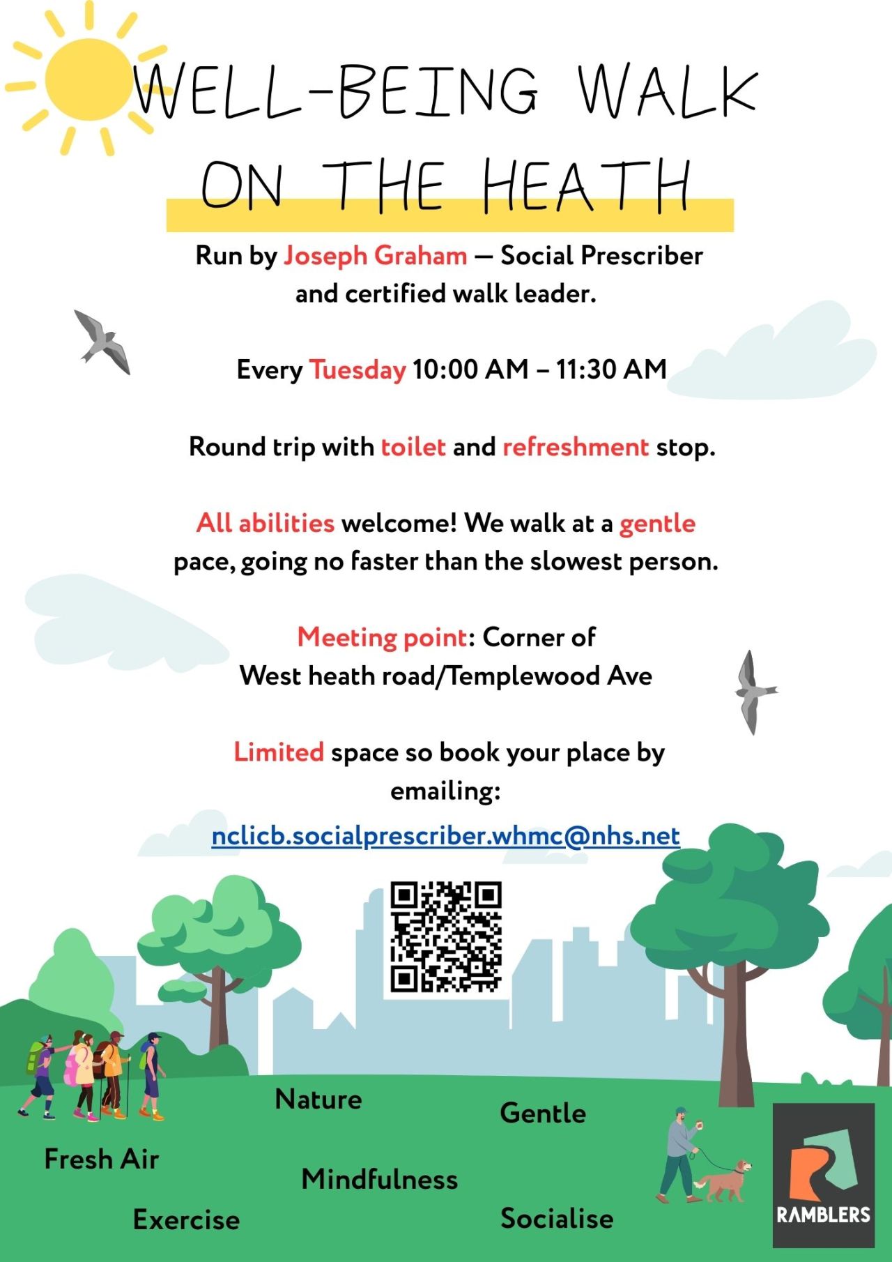 Well-being walk on the heath   Run by Joseph Graham — Social Prescriber and certified walk leader.    Every Tuesday 10:00 AM – 11:30 AM    Round trip with toilet and refreshment stop.  All abilities welcome! We walk at a gentle pace, going no faster than the slowest person.  Meeting point: Corner of West heath road/Templewood Ave   Limited space so book your place by emailing: nclicb.socialprescriber.whmc@nhs.net